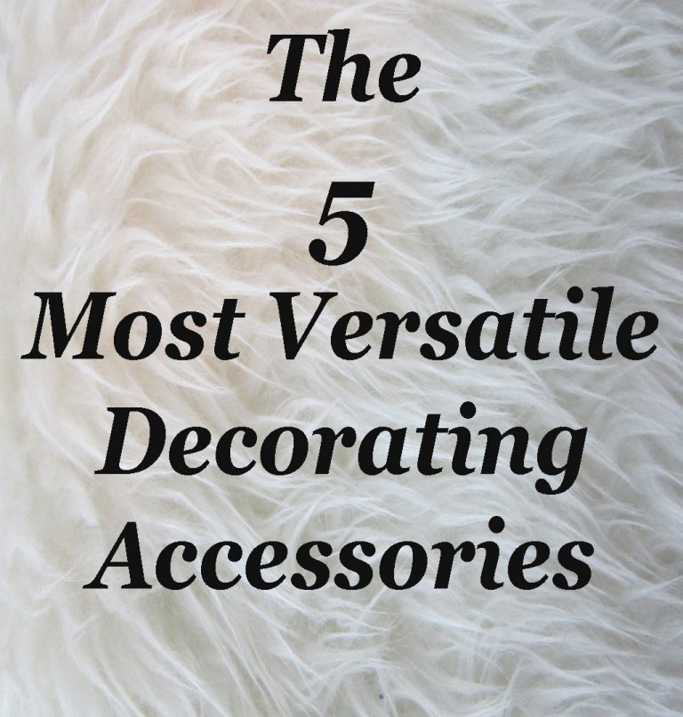 The 5 Most Versatile Decorating Accessories
