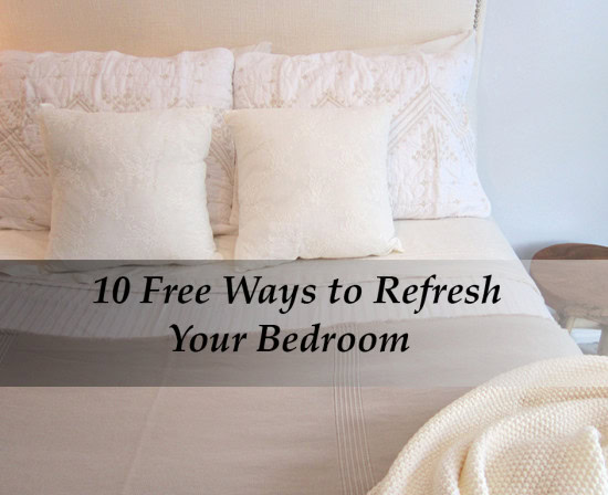 10 Free Ways to Refresh Your Bedroom